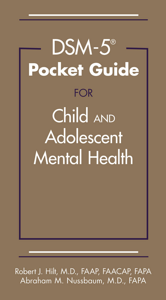 DSM 5 POCKET GUIDE FOR CHILD AND ADOLESCENT MENTAL HEALTH, by HILT, ROBERT