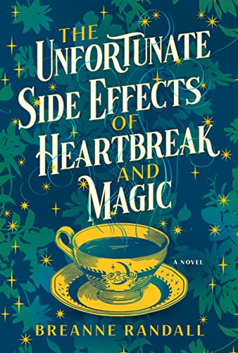 THE UNFORTUNATE SIDE EFFECTS OF HEARTBREAK AND MAGIC, by RANDALL, BREANNE