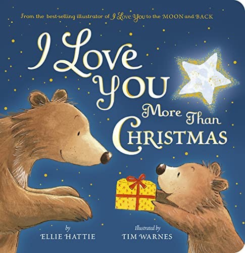 I LOVE YOU MORE THAN CHRISTMAS, by HATTIE, ELLIE