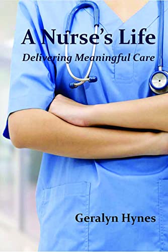A NURSE 'S LIFE : DELIVERING MEANINGFUL CARE