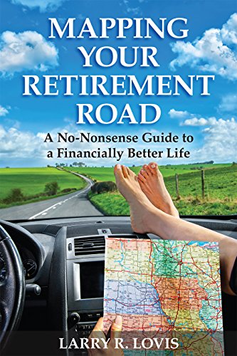 MAPPING YOUR RETIREMENT ROAD, by LOVIS, LARRY