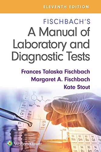 FISCHBACH 'S A MANUAL OF LABORATORY AND DIAGNOSTIC TESTS, by FISCHBACH