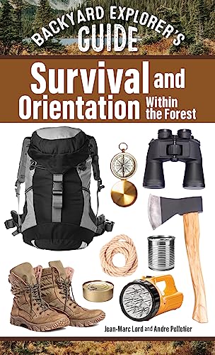 BACKYARD EXPLORER'S GUIDE : SURVIVAL AND ORIENTATION WITHIN THE FOREST, by LORD , JEAN MARC